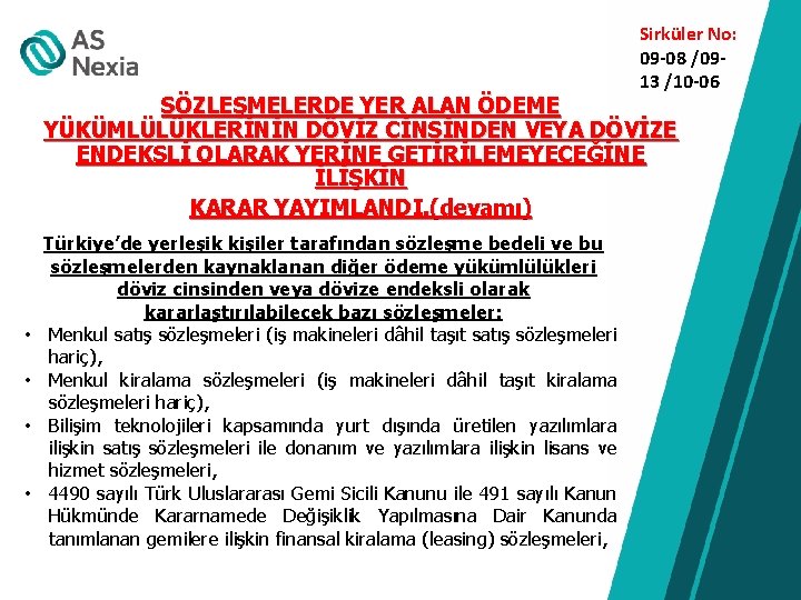 Sirküler No: 09 -08 /0913 /10 -06 SÖZLEŞMELERDE YER ALAN ÖDEME YÜKÜMLÜLÜKLERİNİN DÖVİZ CİNSİNDEN