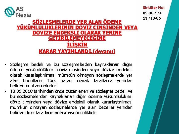 SÖZLEŞMELERDE YER ALAN ÖDEME YÜKÜMLÜLÜKLERİNİN DÖVİZ CİNSİNDEN VEYA DÖVİZE ENDEKSLİ OLARAK YERİNE GETİRİLEMEYECEĞİNE İLİŞKİN