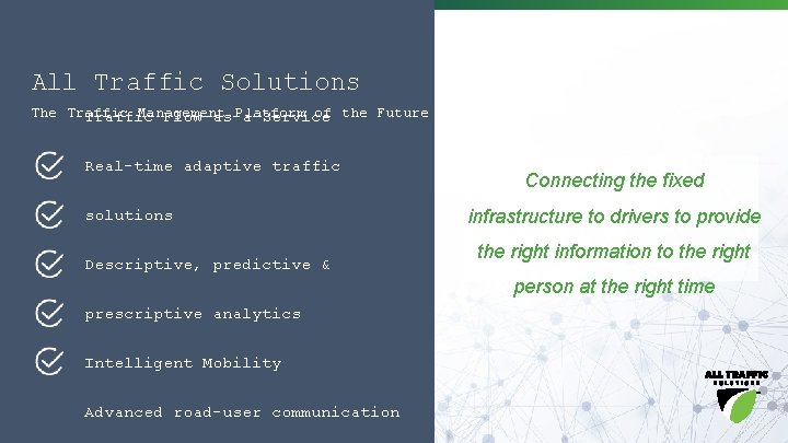 All Traffic Solutions The Traffic Management Platform of the Future Traffic Flow-as-a-Service Real-time adaptive