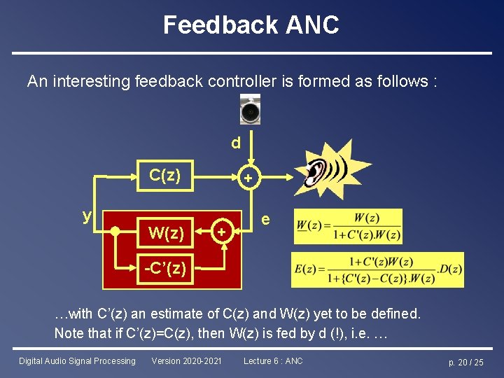 Feedback ANC An interesting feedback controller is formed as follows : d C(z) y