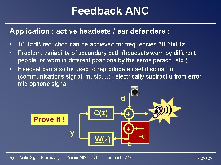 Feedback ANC Application : active headsets / ear defenders : • 10 -15 d.