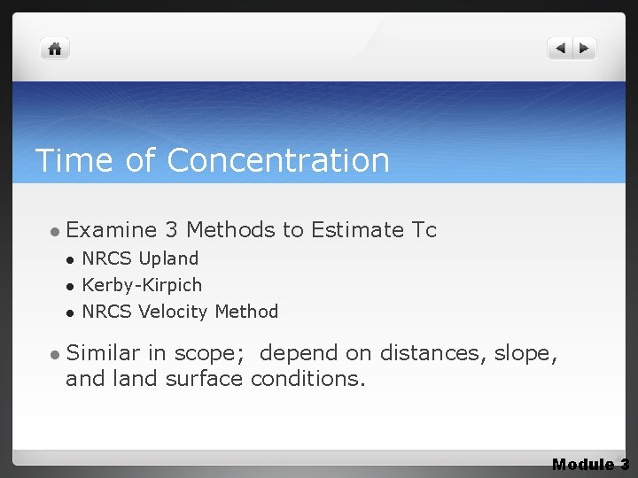 Time of Concentration l Examine l l l 3 Methods to Estimate Tc NRCS