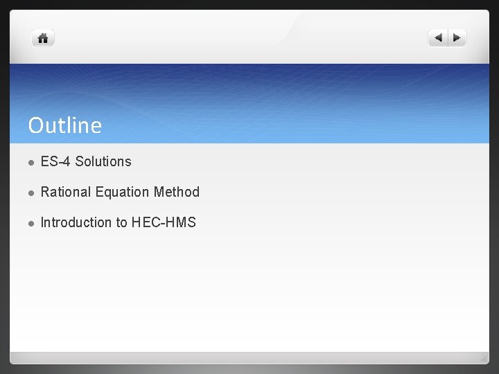 Outline l ES-4 Solutions l Rational Equation Method l Introduction to HEC-HMS 