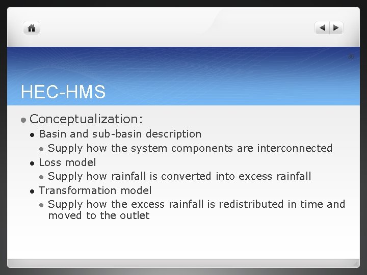 36 HEC-HMS l Conceptualization: l l l Basin and sub-basin description l Supply how