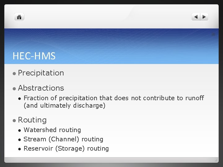 38 HEC-HMS l Precipitation l Abstractions l Fraction of precipitation that does not contribute