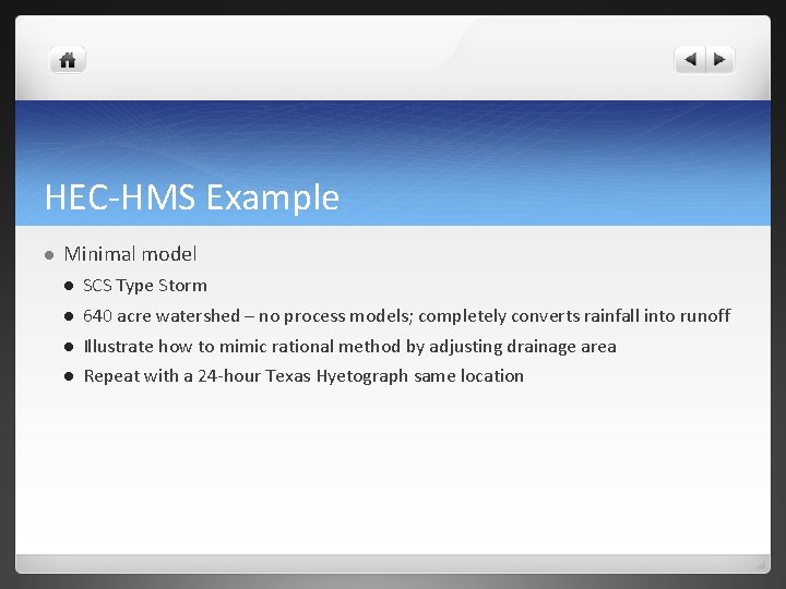 HEC-HMS Example l Minimal model l SCS Type Storm l 640 acre watershed – HEC-HMS Example l Minimal model l SCS Type Storm l 640 acre watershed –
