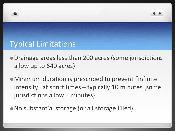 Typical Limitations l Drainage areas less than 200 acres (some jurisdictions allow up to