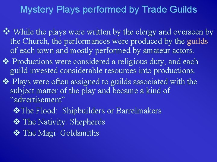 Mystery Plays performed by Trade Guilds v While the plays were written by the