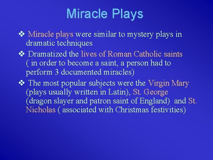 Miracle Plays v Miracle plays were similar to mystery plays in dramatic techniques v