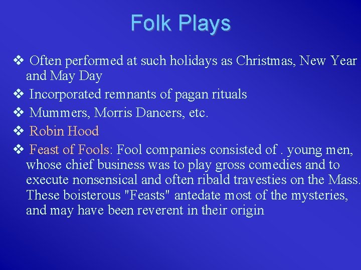 Folk Plays v Often performed at such holidays as Christmas, New Year and May