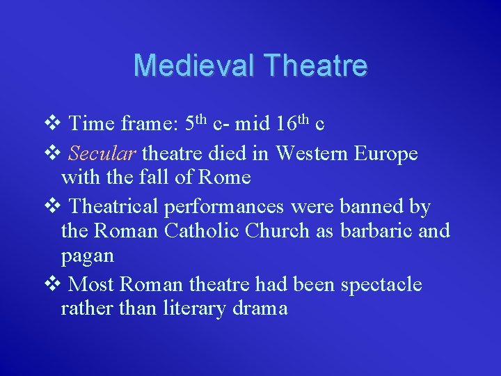 Medieval Theatre v Time frame: 5 th c- mid 16 th c v Secular