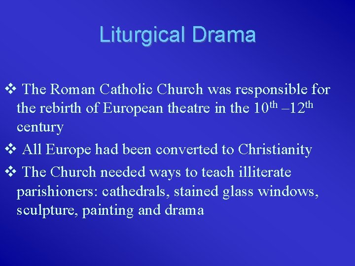 Liturgical Drama v The Roman Catholic Church was responsible for the rebirth of European