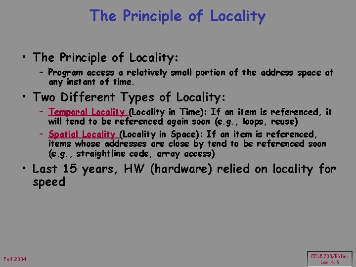 The Principle of Locality • The Principle of Locality: – Program access a relatively