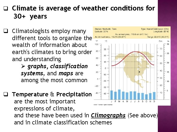 q Climate is average of weather conditions for 30+ years q Climatologists employ many