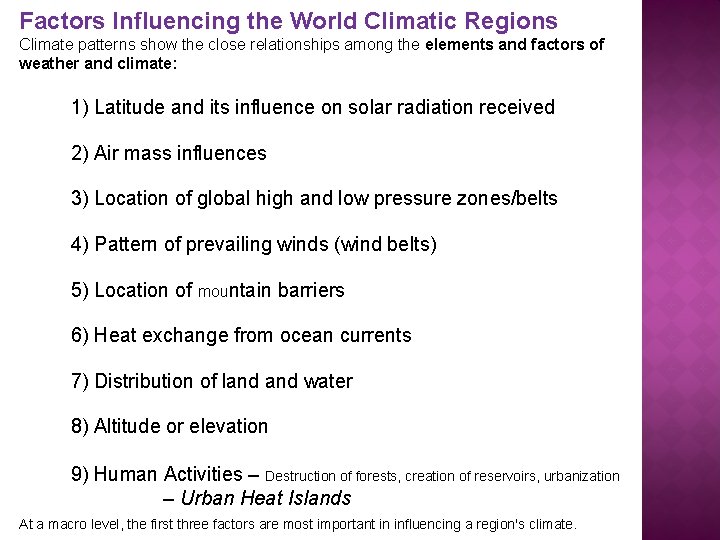 Factors Influencing the World Climatic Regions Climate patterns show the close relationships among the