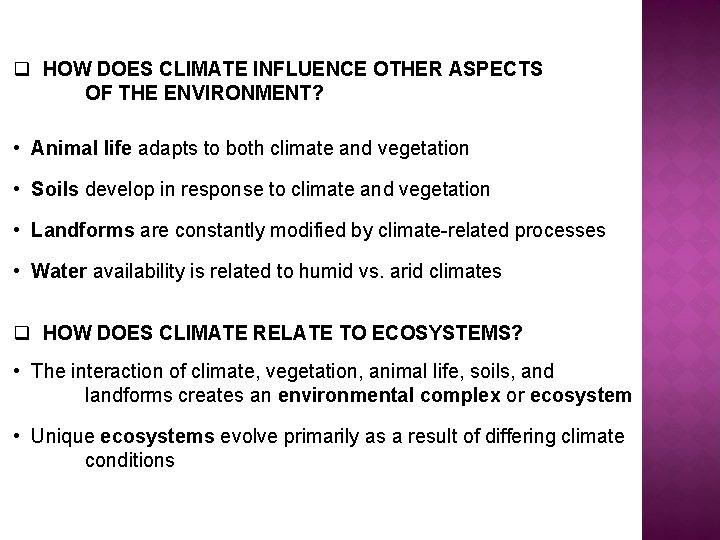 q HOW DOES CLIMATE INFLUENCE OTHER ASPECTS OF THE ENVIRONMENT? • Animal life adapts