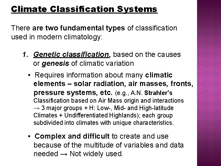 Climate Classification Systems There are two fundamental types of classification used in modern climatology: