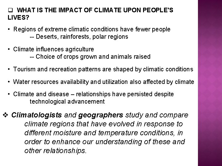 q WHAT IS THE IMPACT OF CLIMATE UPON PEOPLE'S LIVES? • Regions of extreme