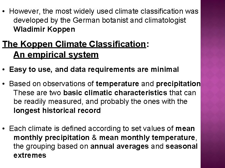  • However, the most widely used climate classification was developed by the German