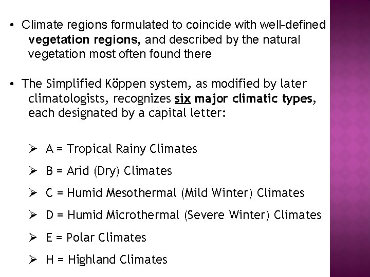  • Climate regions formulated to coincide with well-defined vegetation regions, and described by