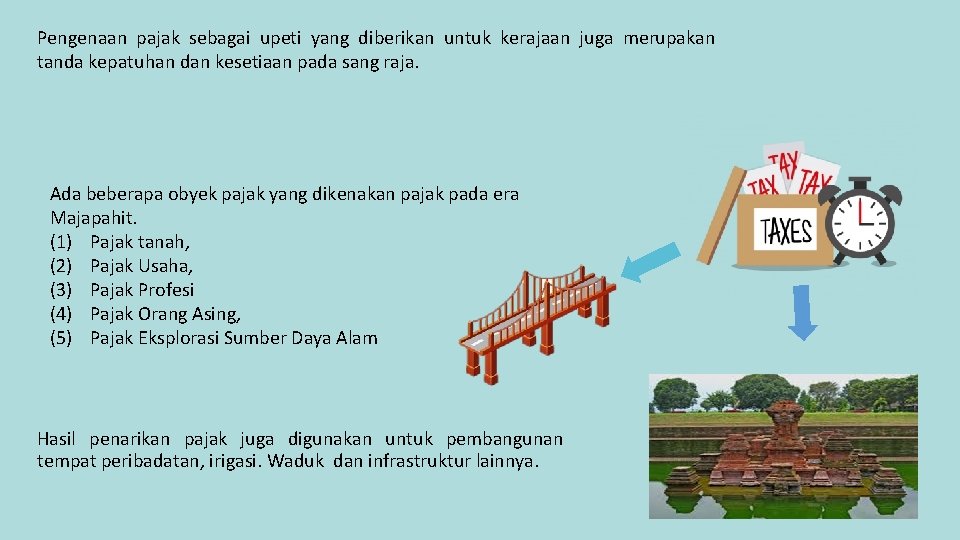 Pengenaan pajak sebagai upeti yang diberikan untuk kerajaan juga merupakan tanda kepatuhan dan kesetiaan Pengenaan pajak sebagai upeti yang diberikan untuk kerajaan juga merupakan tanda kepatuhan dan kesetiaan