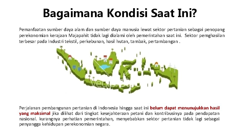 Bagaimana Kondisi Saat Ini? Pemanfaatan sumber daya alam dan sumber daya manusia lewat sektor Bagaimana Kondisi Saat Ini? Pemanfaatan sumber daya alam dan sumber daya manusia lewat sektor