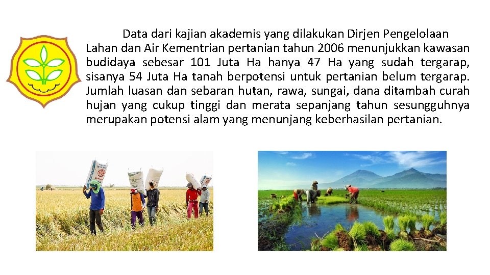 Data dari kajian akademis yang dilakukan Dirjen Pengelolaan Lahan dan Air Kementrian pertanian tahun Data dari kajian akademis yang dilakukan Dirjen Pengelolaan Lahan dan Air Kementrian pertanian tahun