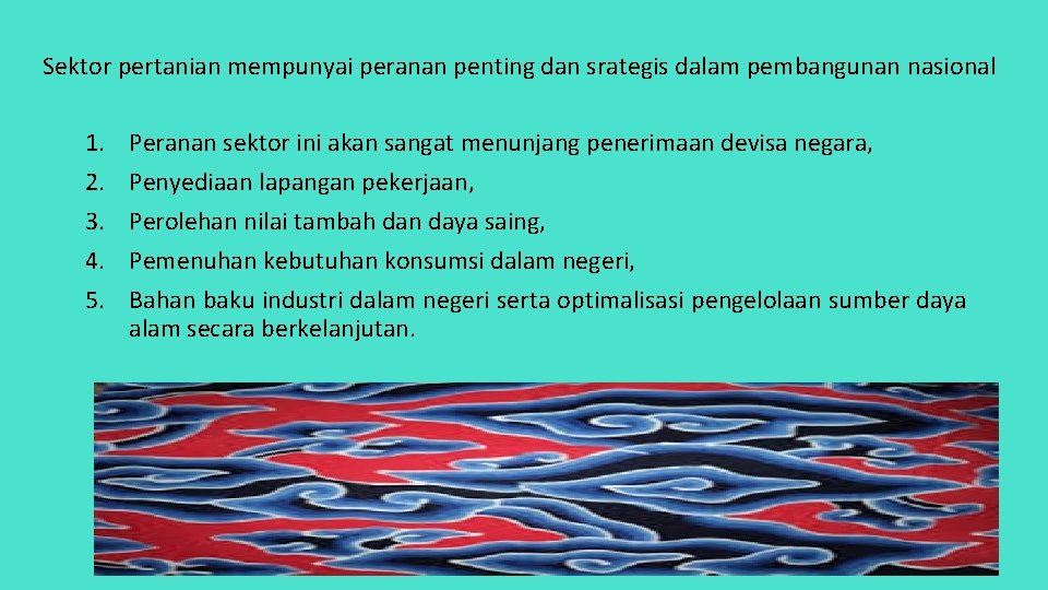 Sektor pertanian mempunyai peranan penting dan srategis dalam pembangunan nasional 1. 2. 3. 4. Sektor pertanian mempunyai peranan penting dan srategis dalam pembangunan nasional 1. 2. 3. 4.