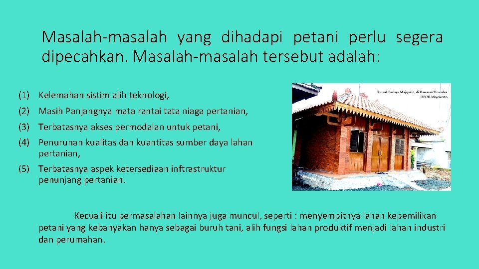 Masalah-masalah yang dihadapi petani perlu segera dipecahkan. Masalah-masalah tersebut adalah: (1) Kelemahan sistim alih Masalah-masalah yang dihadapi petani perlu segera dipecahkan. Masalah-masalah tersebut adalah: (1) Kelemahan sistim alih