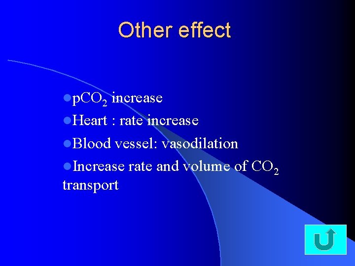 Other effect lp. CO 2 increase l. Heart : rate increase l. Blood vessel: