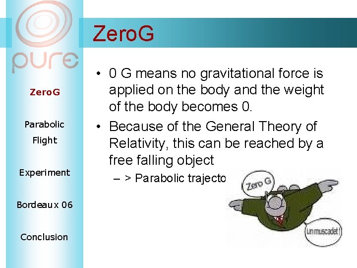 Zero. G Parabolic Flight Experiment Bordeaux 06 Conclusion • 0 G means no gravitational