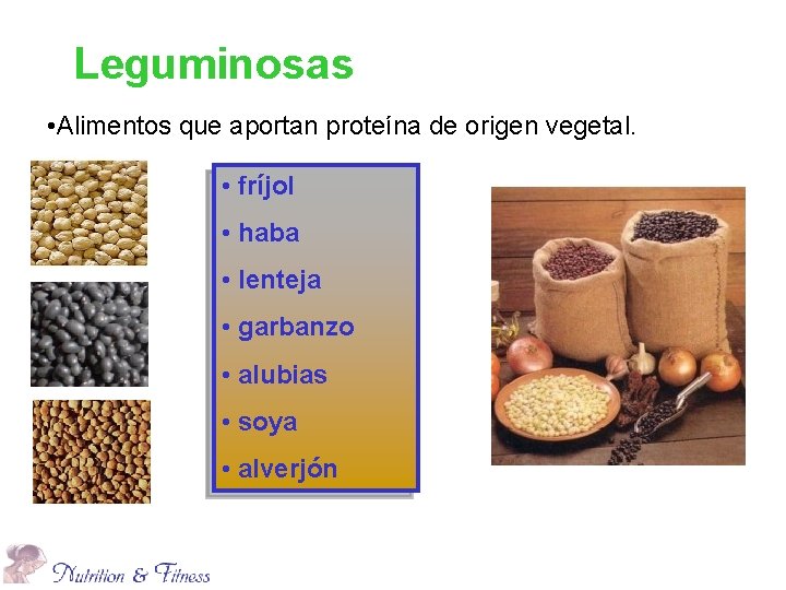 Leguminosas • Alimentos que aportan proteína de origen vegetal. • fríjol • haba •