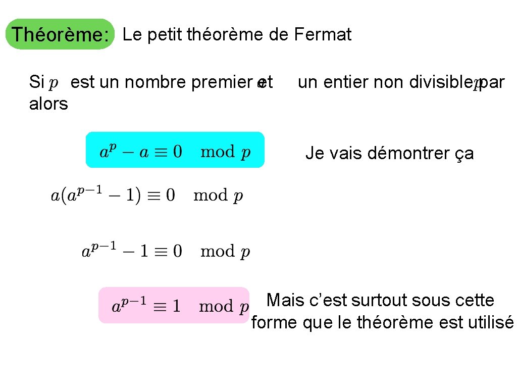 Théorème: Le petit théorème de Fermat Si est un nombre premier et alors un