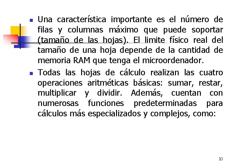 n n Una característica importante es el número de filas y columnas máximo que