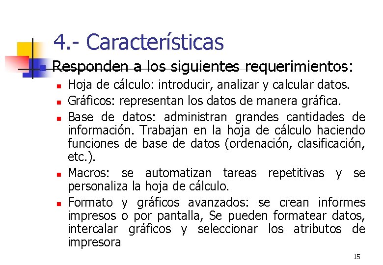 4. - Características n Responden a los siguientes requerimientos: n n n Hoja de