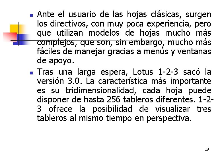 n n Ante el usuario de las hojas clásicas, surgen los directivos, con muy