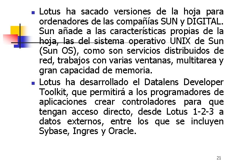 n n Lotus ha sacado versiones de la hoja para ordenadores de las compañías