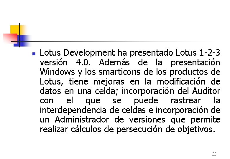n Lotus Development ha presentado Lotus 1 -2 -3 versión 4. 0. Además de