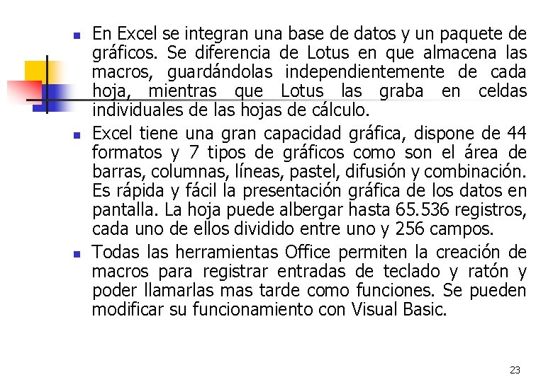 n n n En Excel se integran una base de datos y un paquete