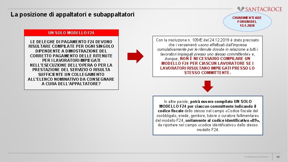 La posizione di appaltatori e subappaltatori CHIARIMENTI ADE FORUM DEL 13. 1. 2020 UN