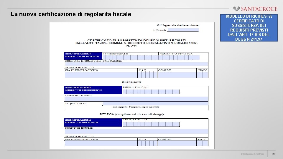 La nuova certificazione di regolarità fiscale MODELLO DI RICHIESTA CERTIFICATO DI SUSSISTENZA DEI REQUISITI