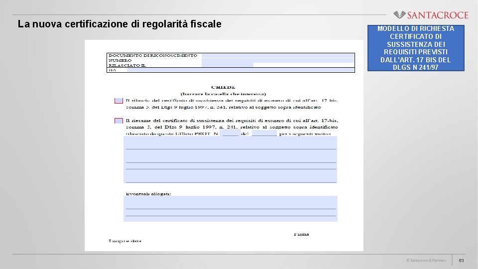 La nuova certificazione di regolarità fiscale MODELLO DI RICHIESTA CERTIFICATO DI SUSSISTENZA DEI REQUISITI