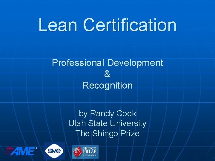 Lean Certification Professional Development & Recognition by Randy Cook Utah State University The Shingo