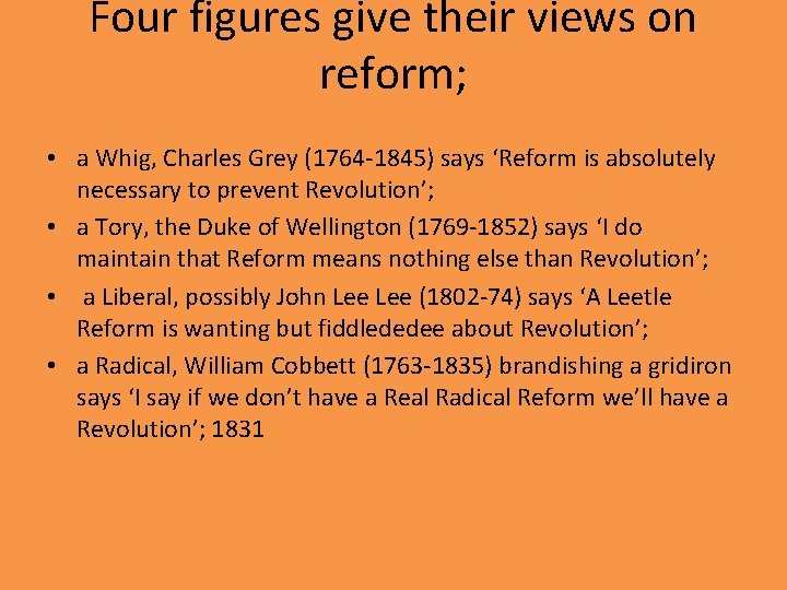 Four figures give their views on reform; • a Whig, Charles Grey (1764 -1845)