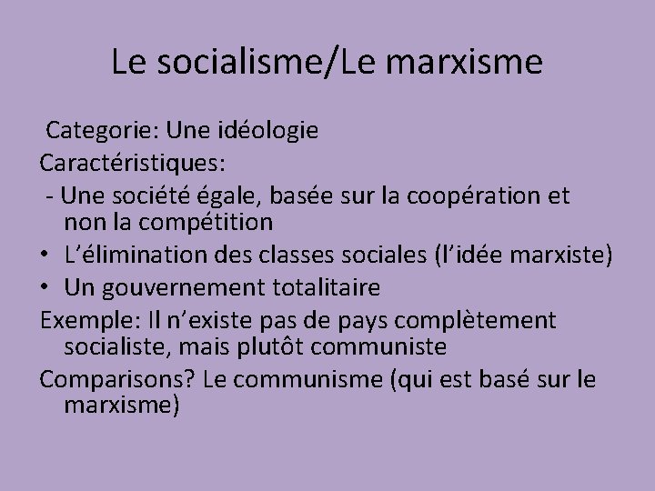 Le socialisme/Le marxisme Categorie: Une idéologie Caractéristiques: - Une société égale, basée sur la