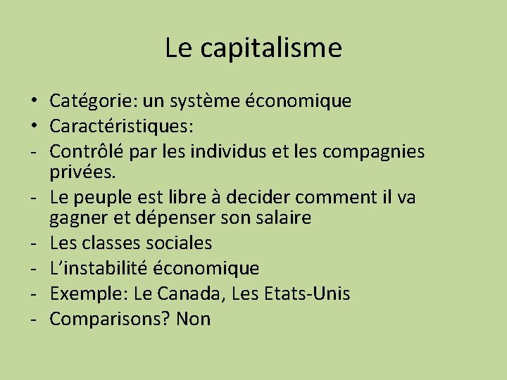 Le capitalisme • Catégorie: un système économique • Caractéristiques: - Contrôlé par les individus