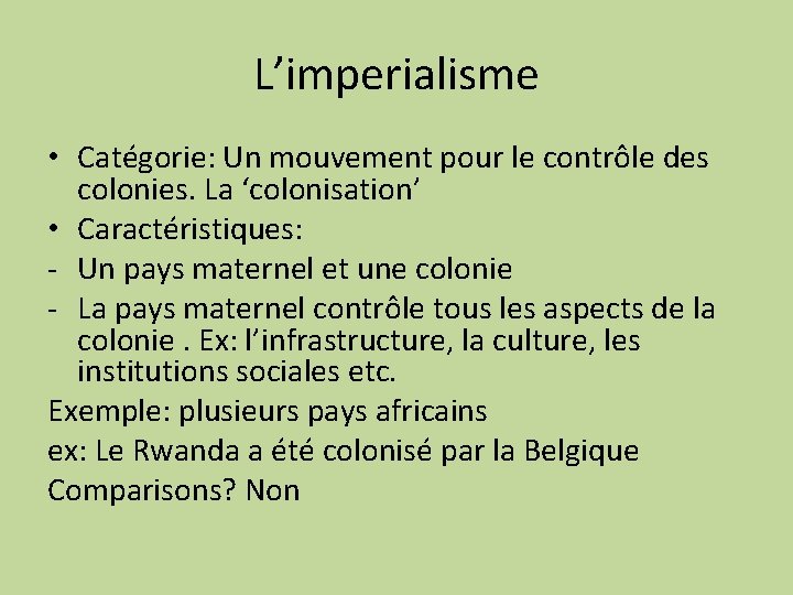 L’imperialisme • Catégorie: Un mouvement pour le contrôle des colonies. La ‘colonisation’ • Caractéristiques: