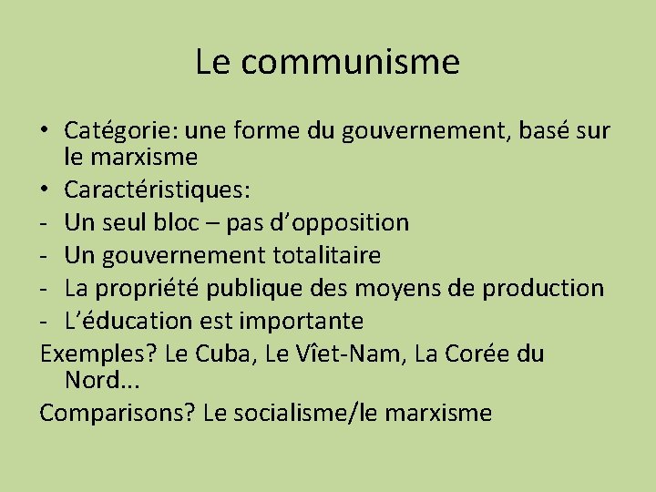 Le communisme • Catégorie: une forme du gouvernement, basé sur le marxisme • Caractéristiques: