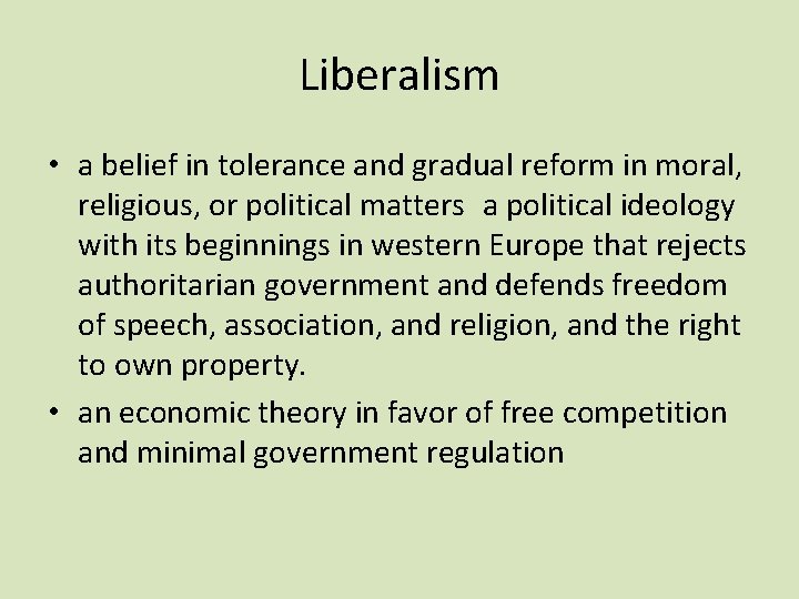 Liberalism • a belief in tolerance and gradual reform in moral, religious, or political