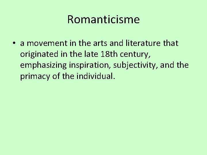 Romanticisme • a movement in the arts and literature that originated in the late